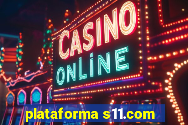 plataforma s11.com